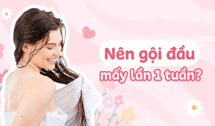 1 tuần gội đầu mấy lần để tóc không bị khô xơ, gãy rụng?