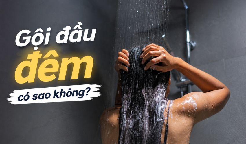 Gội đầu đêm có sao không